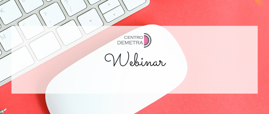 I nuovi webinar di centro demetra per la settimana 18/24 Maggio – Centro Demetra