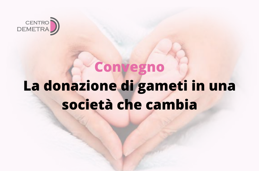 fecondazione eterologa, convegno “La donazione dei gameti in una società che cambia” – Centro Demetra